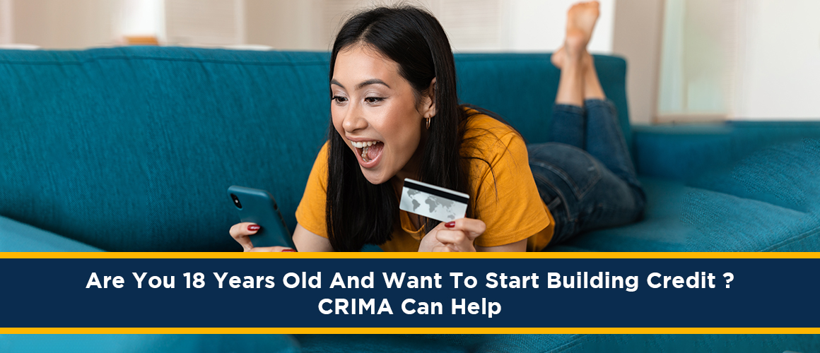 Are-You-18-Years-Old-And-Want-To-Start-Building-Credit-CRIMA-Can-Help