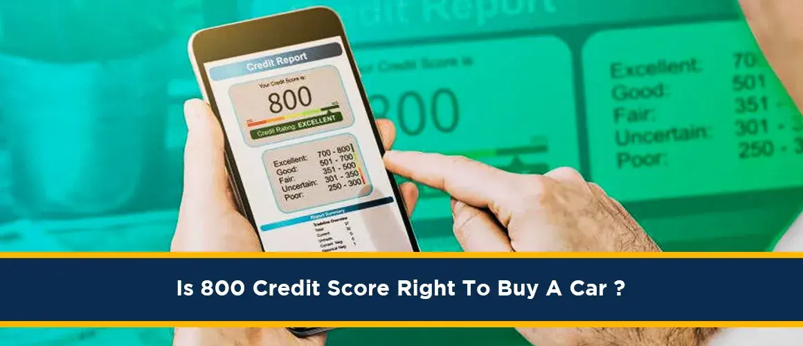 800 Credit Score Right To Buy A Car