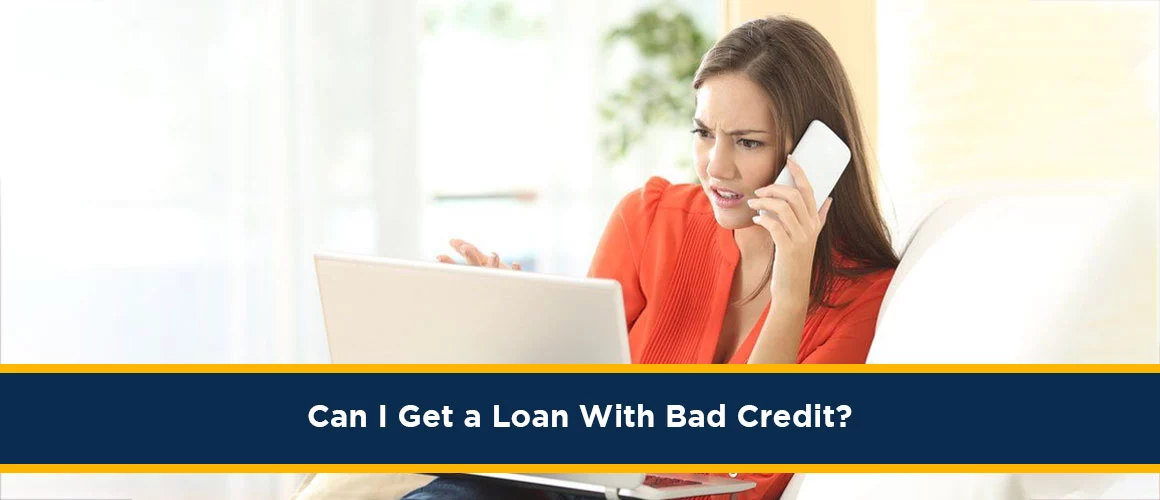 Can-I-Get-a-Loan-With-Bad-Credit 