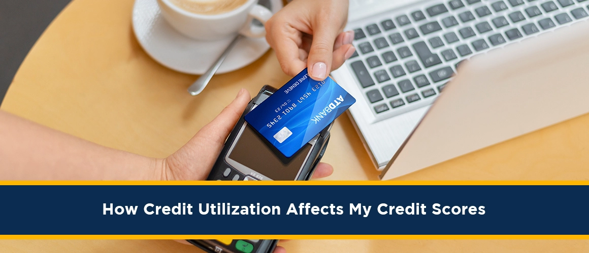 How-Credit-Utilization-Affects-My-Credit-Scores 