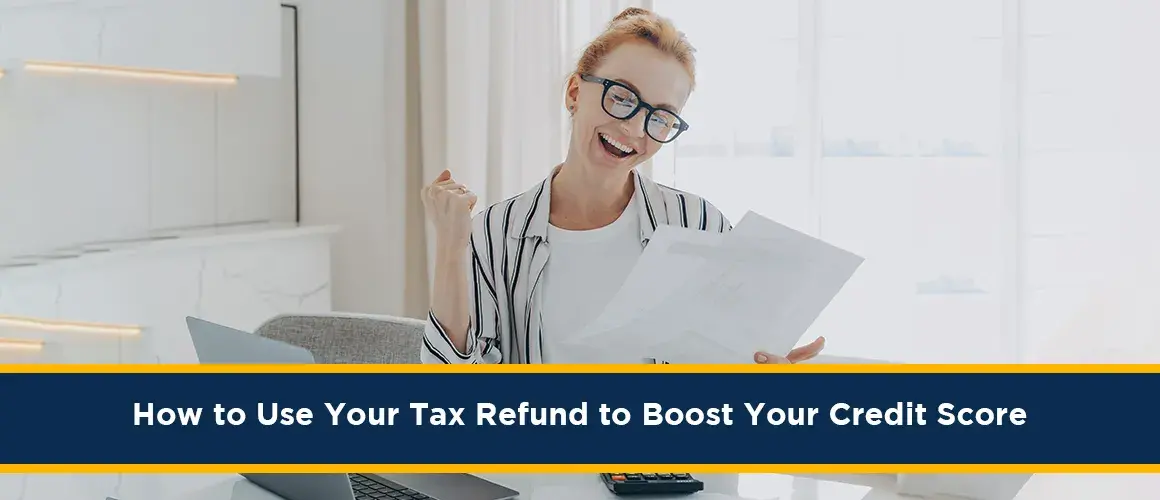 How-to-Use-Your-Tax-Refund-to-Boost-Your-Credit-Score 