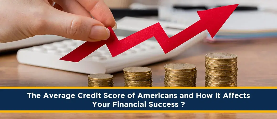The-Average-Credit-Score-of-Americans-and-How-it-Affects-Your-Financial-Success 