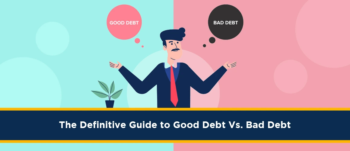 The-Definitive-Guide-to-Good-Debt-Vs-Bad-Debt 
