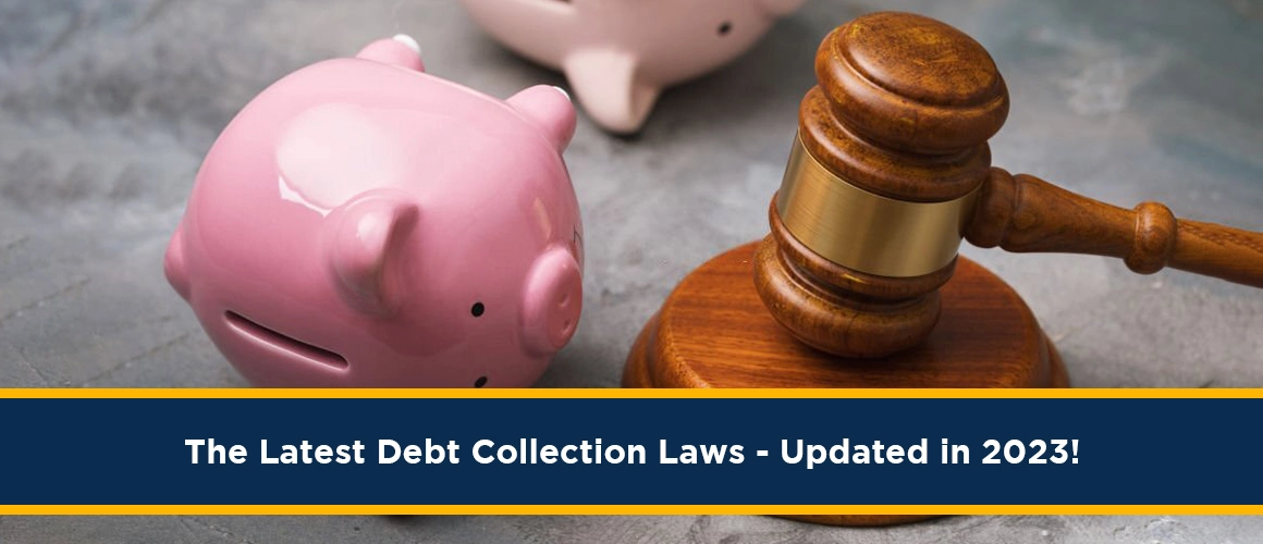 The Latest Debt Collection Laws Updated in 2023_ 